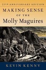 Making Sense of the Molly Maguires: Twenty-fifth Anniversary Edition