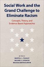 Social Work and the Grand Challenge to Eliminate Racism: Concepts, Theory, and Evidence Based Approaches