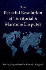 The Peaceful Resolution of Territorial and Maritime Disputes