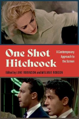 One Shot Hitchcock: A Contemporary Approach to the Screen - cover