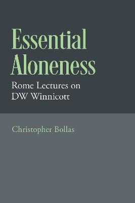 Essential Aloneness: Rome Lectures on DW Winnicott - Christopher Bollas - cover