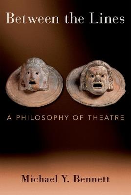 Between the Lines: A Philosophy of Theatre - Michael Y. Bennett - cover