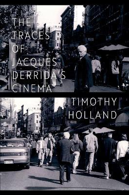 The Traces of Jacques Derrida's Cinema - Timothy Holland - cover