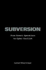 Subversion: From Covert Operations to Cyber Conflict