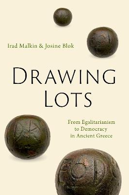 Drawing Lots: From Egalitarianism to Democracy in Ancient Greece - Irad Malkin,Josine Blok - cover