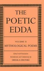 The Poetic Edda Volume II: Mythological Poems