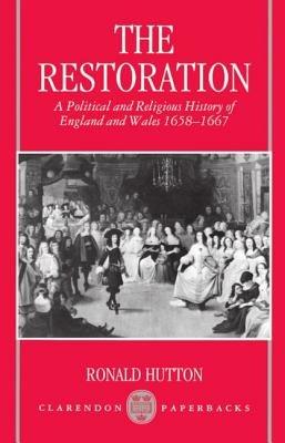 The Restoration: A Political and Religious History of England and Wales, 1658-1667 - Ronald Hutton - cover