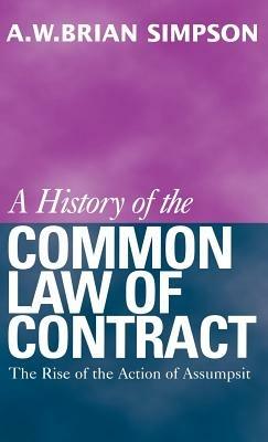 A History of the Common Law of Contract: The Rise of the Action of Assumpsit - A. W. B. Simpson - cover