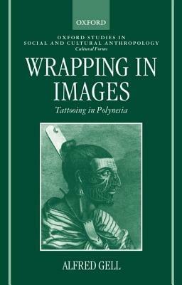 Wrapping in Images: Tattooing in Polynesia - Alfred Gell - cover