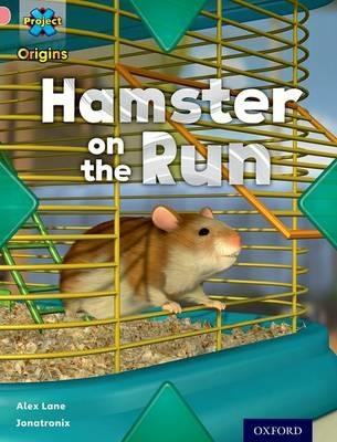 Project X Origins: Pink Book Band, Oxford Level 1+: My Home: Hamster on the Run - Alex Lane - cover