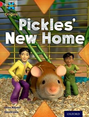 Project X Origins: Red Book Band, Oxford Level 2: Pets: Pickles' New Home - Shoo Rayner - cover