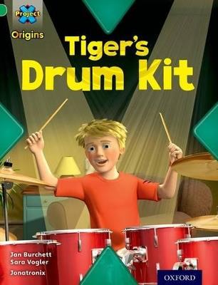 Project X Origins: Green Book Band, Oxford Level 5: Making Noise: Tiger's Drum Kit - Jan Burchett,Sara Vogler - cover