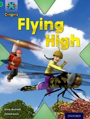 Project X Origins: Green Book Band, Oxford Level 5: Flight: Flying High - Gina Nuttall - cover