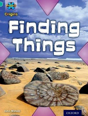 Project X Origins: Turquoise Book Band, Oxford Level 7: Discovery: Finding Things - John Malam - cover