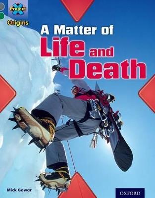 Project X Origins: Grey Book Band, Oxford Level 12: Dilemmas and Decisions: A Matter of Life and Death - Mick Gowar - cover
