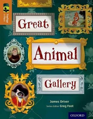 Oxford Reading Tree TreeTops inFact: Level 8: Great Animal Gallery - James Driver - cover