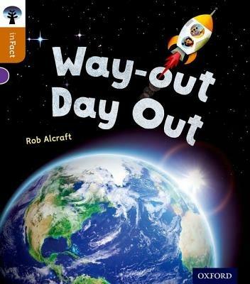 Oxford Reading Tree inFact: Level 8: Way-out Day Out - Rob Alcraft - cover