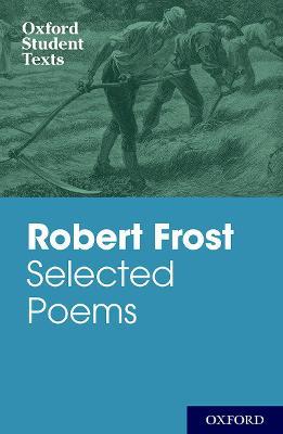 Oxford Student Texts: Robert Frost: Selected Poems - Robert Frost - cover