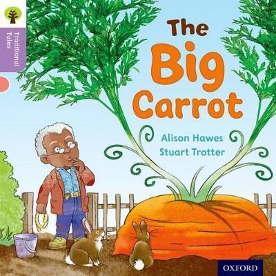 Oxford Reading Tree Traditional Tales: Level 1+: The Big Carrot - Alison Hawes,Nikki Gamble,Teresa Heapy - cover