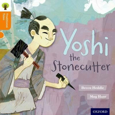 Oxford Reading Tree Traditional Tales: Level 6: Yoshi the Stonecutter - Becca Heddle,Nikki Gamble,Pam Dowson - cover