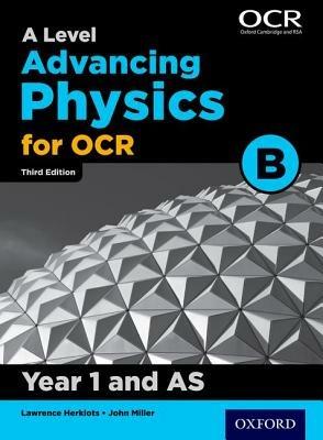 A Level Advancing Physics for OCR B: Year 1 and AS - John Miller - cover