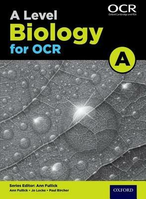 A Level Biology for OCR A Student Book - Ann Fullick,Jo Locke,Paul Bircher - cover