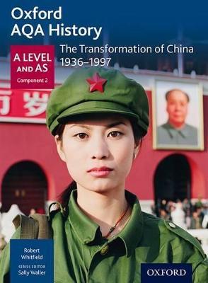 Oxford AQA History for A Level: The Transformation of China 1936-1997 - Robert Whitfield - cover
