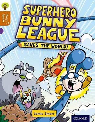 Oxford Reading Tree Story Sparks: Oxford Level 8: Superhero Bunny League Saves the World! - Jamie Smart - cover