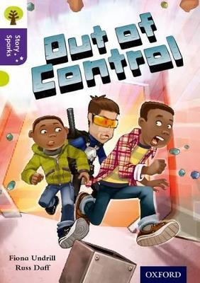 Oxford Reading Tree Story Sparks: Oxford Level 11: Out of Control - Fiona Undrill - cover