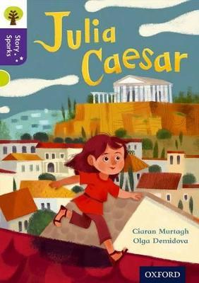 Oxford Reading Tree Story Sparks: Oxford Level 11: Julia Caesar - Ciaran Murtagh - cover