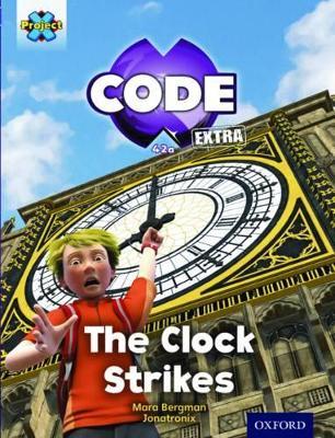 Project X CODE Extra: Purple Book Band, Oxford Level 8: Wonders of the World: The Clock Strikes - Mara Bergman - cover