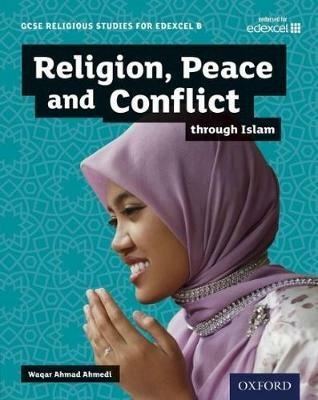 GCSE Religious Studies for Edexcel B: Religion, Peace and Conflict through Islam - Waqar Ahmad Ahmedi - cover