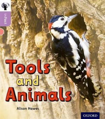 Oxford Reading Tree inFact: Oxford Level 1+: Tools and Animals - Alison Hawes - cover