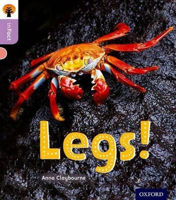 Oxford Reading Tree inFact: Oxford Level 1+: Legs! - Anna Claybourne - cover