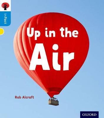 Oxford Reading Tree inFact: Oxford Level 3: Up in the Air - Rob Alcraft - cover