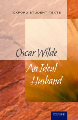 Oxford Student Texts: An Ideal Husband - cover