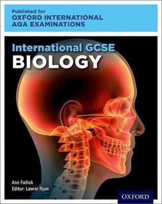 Oxford International AQA Examinations: International GCSE Biology - Lawrie Ryan,Ann Fullick - cover