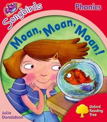 Oxford Reading Tree Songbirds Phonics: Level 4: Moan, Moan, Moan! - Julia Donaldson - cover