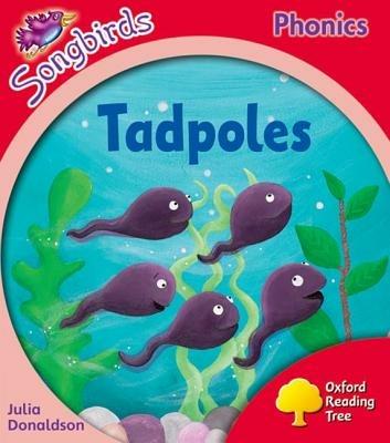 Oxford Reading Tree Songbirds Phonics: Level 4: Tadpoles - Julia Donaldson - cover