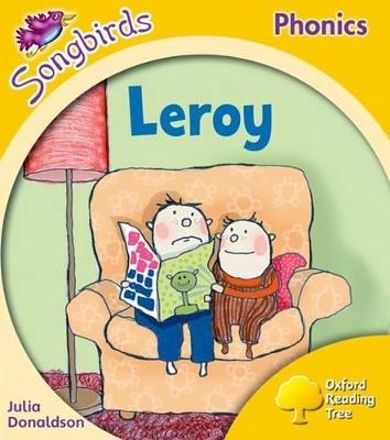 Oxford Reading Tree Songbirds Phonics: Level 5: Leroy - Julia Donaldson - cover