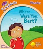 Oxford Reading Tree Songbirds Phonics: Level 6: Where Were You, Bert?