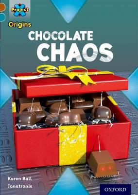 Project X Origins: Brown Book Band, Oxford Level 9: Chocolate: Chocolate Chaos - Karen Ball - cover