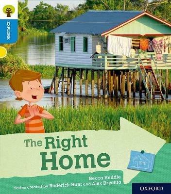 Oxford Reading Tree Explore with Biff, Chip and Kipper: Oxford Level 3: The Right Home - Becca Heddle - cover