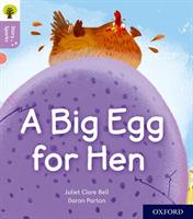 Oxford Reading Tree Story Sparks: Oxford Level 1+: A Big Egg for Hen - Juliet Clare Bell - cover