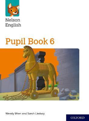 Nelson English: Year 6/Primary 7: Pupil Book 6 - Wendy Wren,Sarah Lindsay - cover