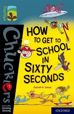 Oxford Reading Tree TreeTops Chucklers: Oxford Level 19: How to Get to School in 60 Seconds - Gareth Jones - cover