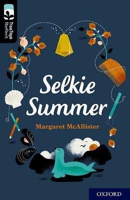 Oxford Reading Tree TreeTops Reflect: Oxford Level 20: Selkie Summer - Margaret McAllister - cover
