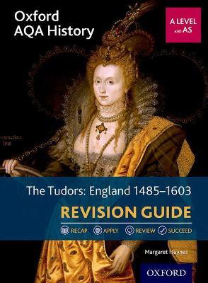 Oxford AQA History for A Level: The Tudors: England 1485-1603 Revision Guide - Margaret Haynes - cover