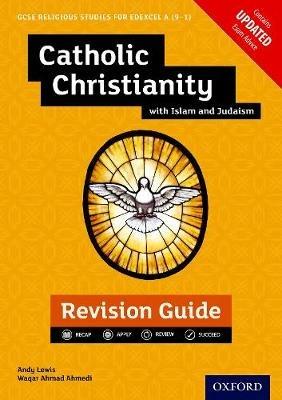 Edexcel GCSE Religious Studies A (9-1): Catholic Christianity with Islam and Judaism Revision Guide - Andy Lewis,Waqar Ahmedi - cover