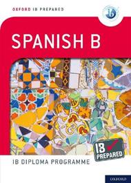 Oxford IB Prepared: Oxford IB Diploma Programme: IB Prepared: Spanish B